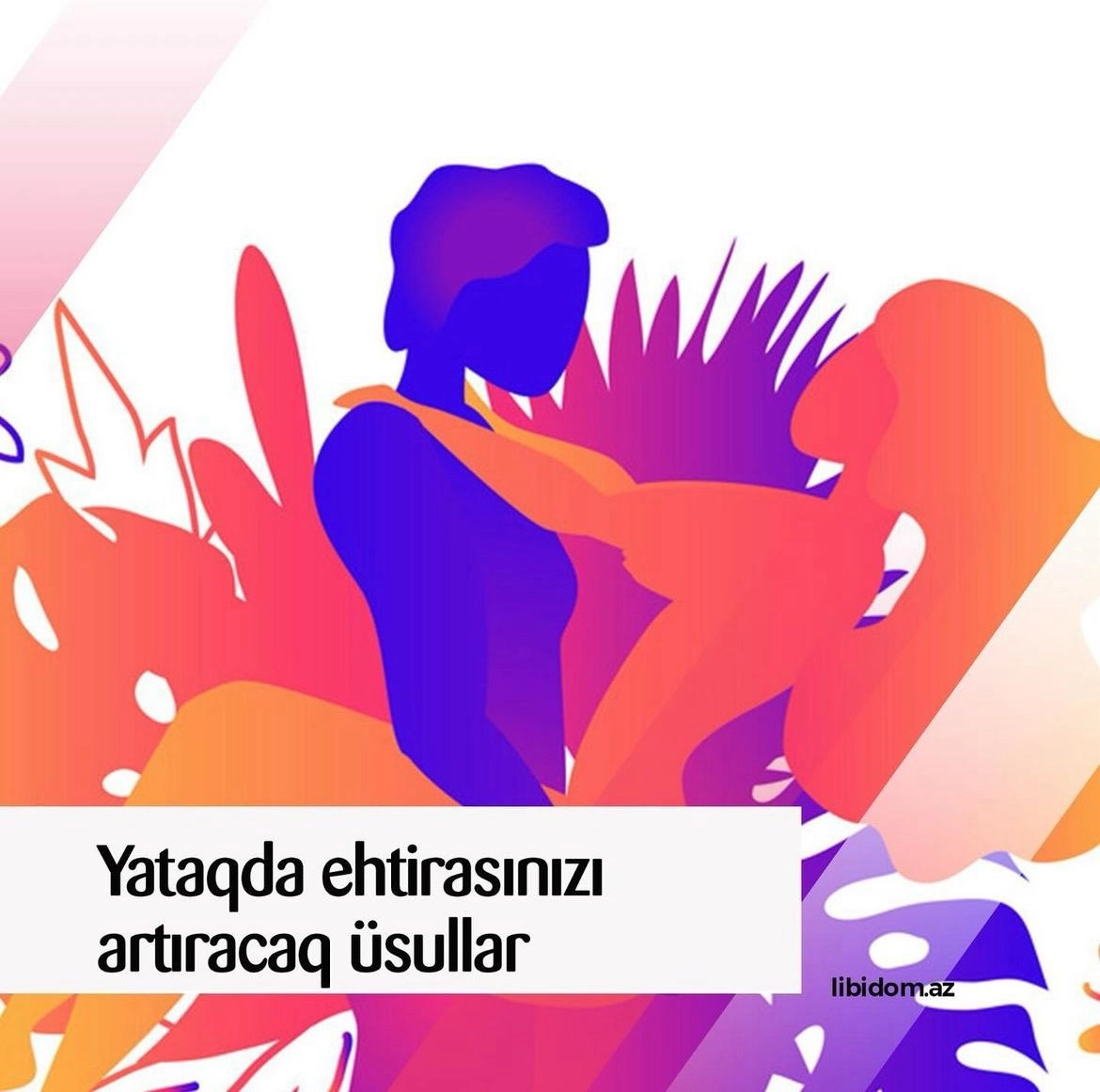 Yataqda ehtirasınızı artıracaq üsullar
